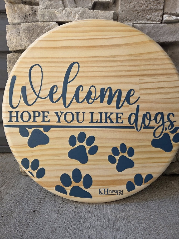 Welcome Hope You Like Dogs 15" - Wooden Door Signs